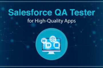 What are Salesforce QA Testing Use & Benefits?